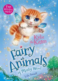 Kylie the Kitten : Fairy Animals of Misty Wood - Lily Small