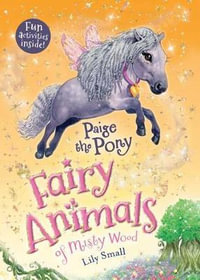 Paige the Pony : Fairy Animals of Misty Wood - Lily Small