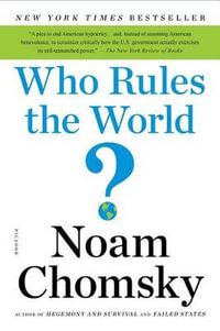 Who Rules the World? : American Empire Project - Noam Chomsky