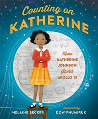 Counting on Katherine : How Katherine Johnson Saved Apollo 13 - Helaine Becker