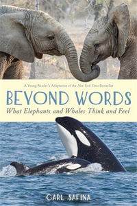 Beyond Words : What Elephants and Whales Think and Feel - Carl Safina