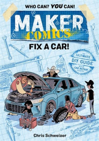 Maker Comics : Fix a Car! : Maker Comics - Chris Schweizer