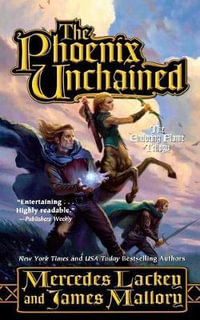 The Phoenix Unchained : Book One of the Enduring Flame - Mercedes Lackey