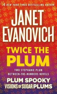 Twice the Plum : Two Stephanie Plum Between the Numbers Novels (Plum Spooky, Visions of Sugar Plums) - Janet Evanovich