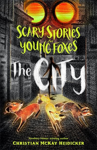 The City : Scary Stories for Young Foxes - Christian McKay Heidicker