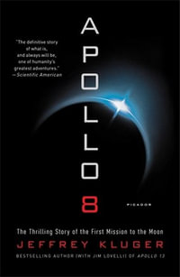 Apollo 8 : Thrilling Story of the First Mission to the Moon - Jeffrey Kluger