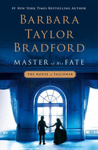 Master of His Fate : A House of Falconer Novel - Barbara Taylor Bradford