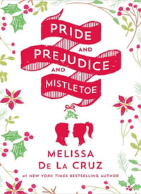 Pride and Prejudice and Mistletoe - Melissa de la Cruz