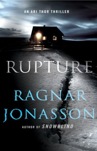 Rupture : An Ari Thor Thriller - Ragnar J?nasson