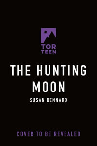 The Hunting Moon : The Luminaries - Susan Dennard