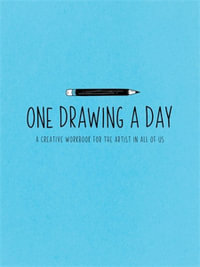 One Drawing a Day : A Creative Workbook for the Artist in All of Us - Nadia Hayes