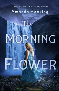 The Morning Flower : The Omte Origins (from the World of the Trylle) - Amanda Hocking