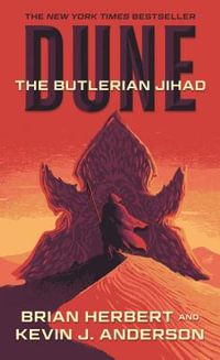 Dune : The Butlerian Jihad: Book One of the Legends of Dune Trilogy - Brian Herbert