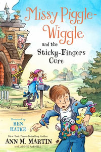 Missy Piggle-Wiggle and the Sticky-Fingers Cure : Missy Piggle-Wiggle - Ann M. Martin