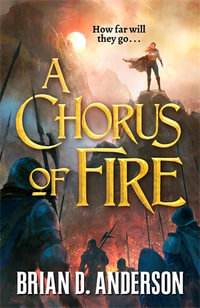 A Chorus of Fire : The Sorcerer's Song - Brian D. Anderson