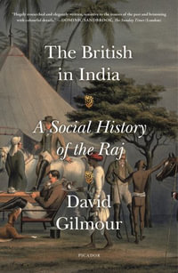 The British in India : A Social History of the Raj - David Gilmour