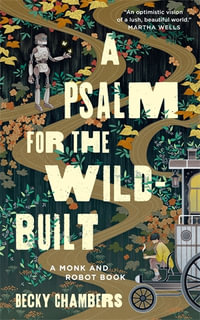 A Psalm for the Wild-Built : A Monk and Robot Book - Becky Chambers