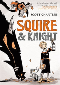 Squire & Knight : Squire & Knight - Scott Chantler