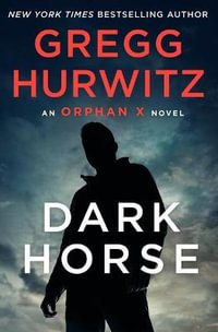 Dark Horse : An Orphan X Novel - Gregg Hurwitz