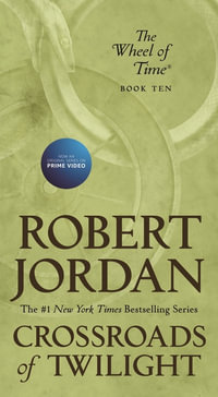 Crossroads of Twilight : Wheel of Time: Book 10 - Robert Jordan