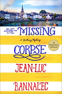 The Missing Corpse : A Brittany Mystery - Jean-Luc Bannalec