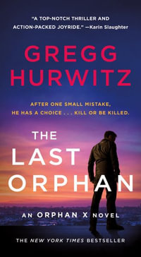 The Last Orphan : An Orphan X Novel - Gregg Hurwitz