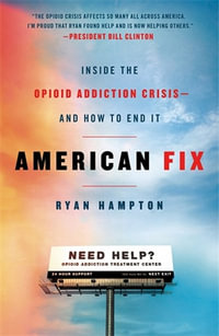 American Fix : Inside the Opioid Addiction Crisis - and How to End It - Ryan Hampton