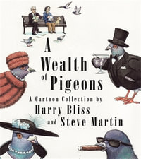 A Wealth of Pigeons : A Cartoon Collection - Steve Martin