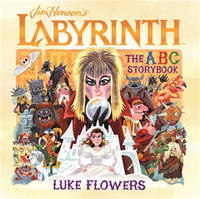 Labyrinth : The ABC Storybook - Luke Flowers