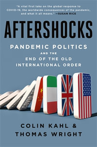 Aftershocks : Pandemic Politics and the End of the Old International Order - Colin Kahl