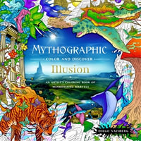 Mythographic Color and Discover: Illusion : An Artist's Coloring Book of Mesmerizing Marvels - Diego Vaisberg