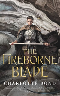 The Fireborne Blade : The Fireborne Blade - Charlotte Bond