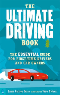 The Ultimate Driving Book : The Essential Guide for First-Time Drivers and Car Owners - Emma Carlson Berne