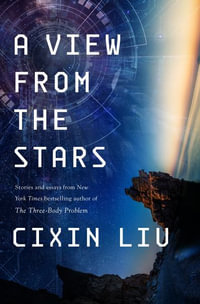 A View from the Stars : Stories and Essays - Cixin Liu