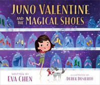 Juno Valentine and the Magical Shoes : Juno Valentine - Eva Chen