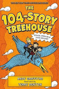 The 104-Story Treehouse : Dental Dramas & Jokes Galore! - Andy Griffiths