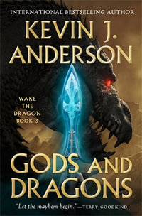 Gods and Dragons : Wake the Dragon: Book 3 - Kevin J. Anderson