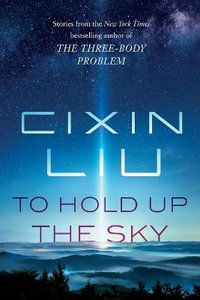 To Hold Up the Sky - Cixin Liu