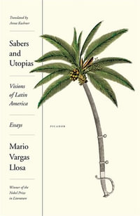 Sabers and Utopias : Visions of Latin America: Essays - Mario Vargas Llosa