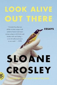 Look Alive Out There : Essays - Sloane Crosley