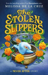 Never After : The Stolen Slippers - Melissa de la Cruz