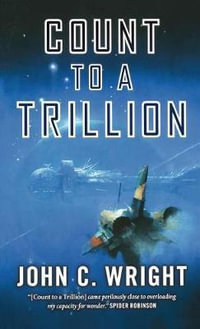 Count to a Trillion : Book One of the Eschaton Sequence - John C. Wright