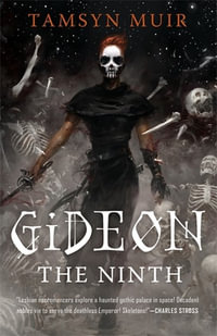 Gideon the Ninth : Ninth House : Book 1 - Tamsyn Muir