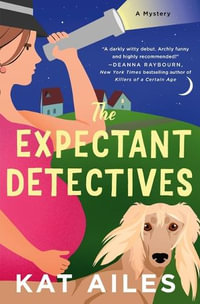 The Expectant Detectives : A Mystery - Kat Ailes