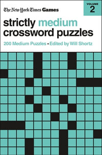 New York Times Games Strictly Medium Crossword Puzzles Volume 2 : 200 Medium Puzzles - Edited by Will Shortz
