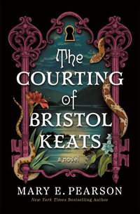 The Courting of Bristol Keats : [Limited Stenciled Edge Edition] - Mary E. Pearson