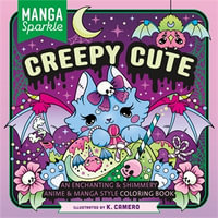 Manga Sparkle: Creepy Cute : An Enchanting & Shimmery Anime & Manga Style Coloring Book - K. Camero