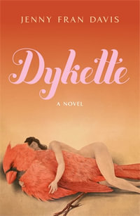 Dykette : A Novel - Jenny Fran Davis