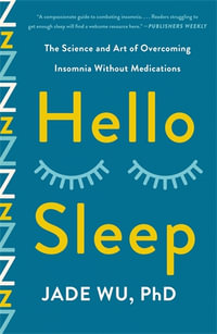 Hello Sleep : The Science and Art of Overcoming Insomnia Without Medications - Jade Wu