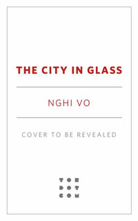 The City in Glass - Nghi Vo